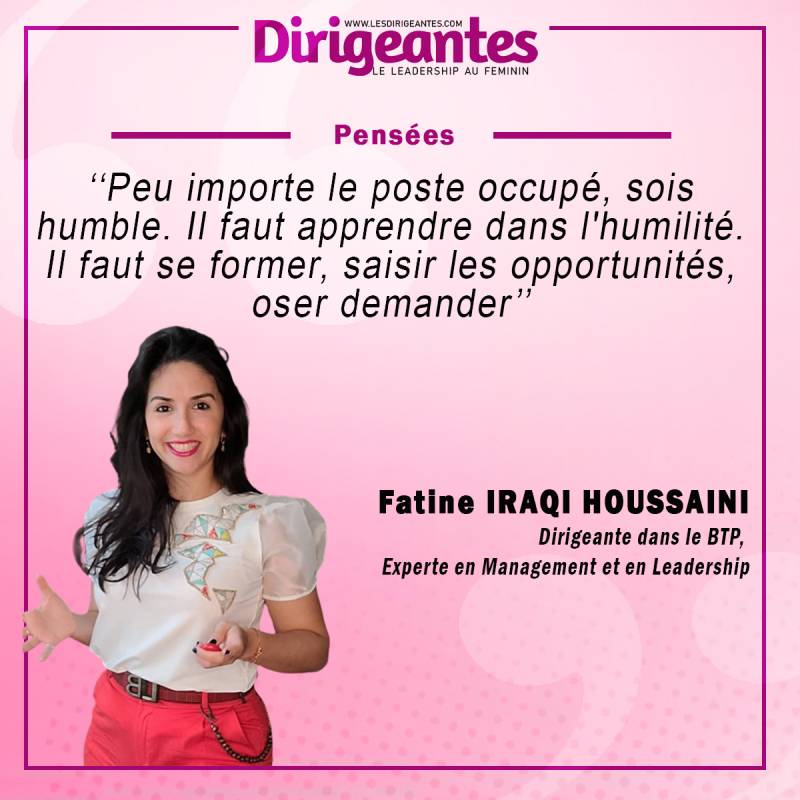 Fatine IRAQI HOUSSAINI, Dirigeante dans le BTP, Experte en Management et en Leadership