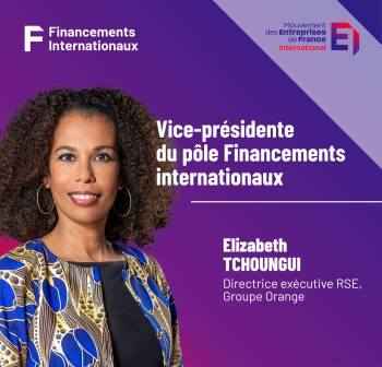 Elisabeth TCHOUNGUI nommée Vice-Présidente du pôle Financements internationaux du Mouvement des Entreprises de France International.