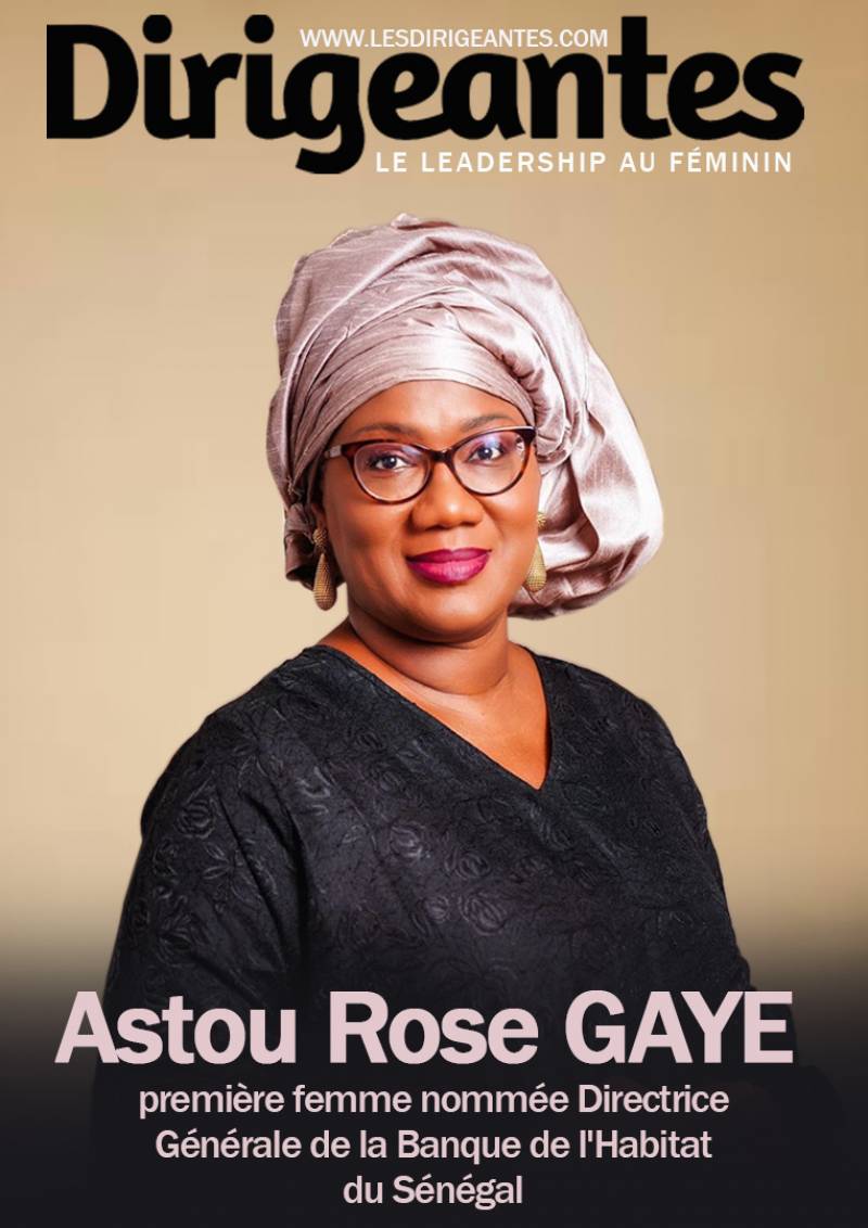  Astou Rose GAYE, première femme nommée Directrice Générale de la Banque de l’Habitat du Sénégal. 