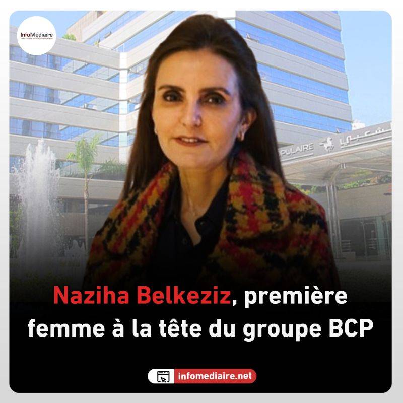 BELKEZIZ Naziha nommée Présidente Directrice Générale du Groupe Banque Centrale Populaire-BCP