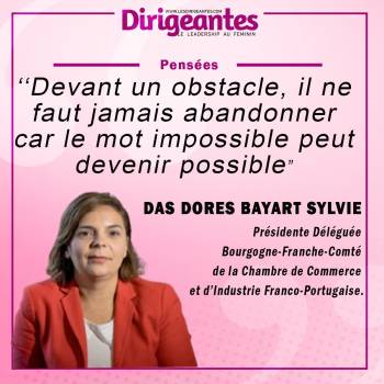  DAS DORES BAYART Sylvie, Présidente Déléguée Bourgogne-Franche-Comté de la Chambre de Commerce et d'Industrie Franco-Portugaise.