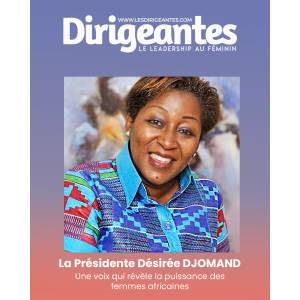 La Présidente Désirée DJOMAND, une voix qui révèle la puissance des femmes africaines