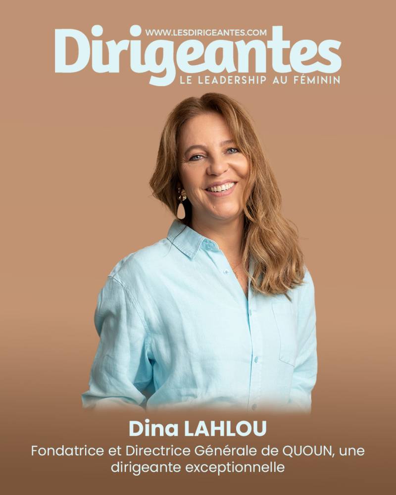 Dina LAHLOU, Fondatrice et Directrice Générale de QUOUN, une dirigeante exceptionnelle.