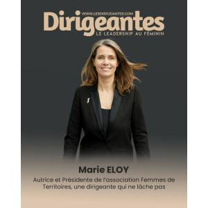 Marie ELOY, Autrice et Présidente de l’association Femmes de Territoires, une dirigeante qui ne lâche pas