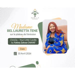Madame Bel Lauretta TENE sur le plateau de l’émission Chmi3a – Your Little Candle by Fatima Zahrae CHAYAT 
