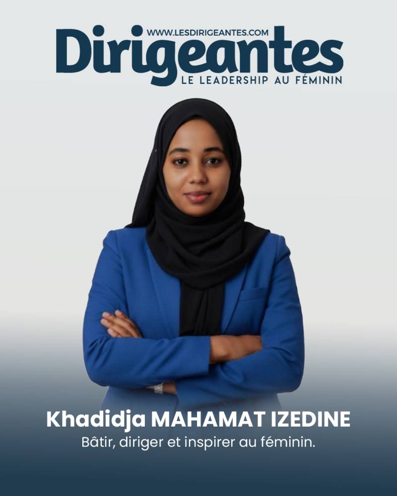 Khadidja Mahamat Izedine : bâtir, diriger et inspirer au féminin  Un parcours académique tourné vers l’excellence