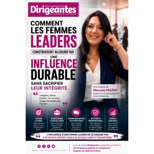 COMMENT LES FEMMES LEADERS CONSTRUISENT AUJOURD’HUI UNE INFLUENCE DURABLE SANS SACRIFIER LEUR INTEGRITÉ ?