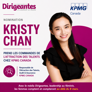 ELLE PREND LES COMMANDES DE L’ATTRACTION DES TALENTS CHEZ KPMG CANADA : MADAME KRISTY CHAN FRANCHIT UNE NOUVELLE ÉTAPE DE SA CARRIÈRE