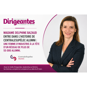 MADAME DELPHINE BAZAUD ENTRE DANS L'HISTOIRE DE CENTRALESUPÉLEC ALUMNI : UNE FEMME D'INDUSTRIE À LA TÊTE D'UN RÉSEAU DE PLUS DE 55 000 ALUMNI