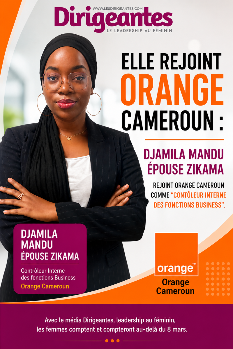 DJAMILA MANDU ÉPOUSE ZIKAMA REJOINT ORANGE CAMEROUN COMME CONTRÔLEUR INTERNE DES FONCTIONS BUSINESS