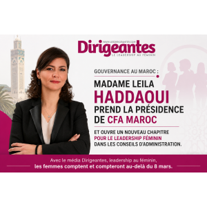 GOUVERNANCE AU MAROC : Madame Leila HADDAOUI PREND LA PRÉSIDENCE DE CFA MAROC ET OUVRE UN NOUVEAU CHAPITRE POUR LE LEADERSHIP FÉMININ DANS LES CONSEILS D’ADMINISTRATION