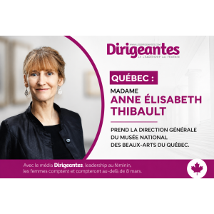 QUÉBEC : MADAME ANNE ÉLISABETH THIBAULT PREND LA DIRECTION GÉNÉRALE DU MUSÉE NATIONAL DES BEAUX-ARTS DU QUÉBEC