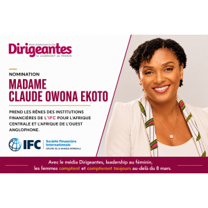 PROMOTION : LA CAMEROUNAISE Claude OWONA EKOTO PREND LES RÊNES DES INSTITUTIONS FINANCIÈRES DE L’IFC POUR L’AFRIQUE CENTRALE ET L’AFRIQUE DE L’OUEST ANGLOPHONE