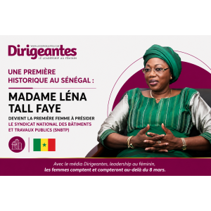 Une première historique au Sénégal : Madame Léna TALL FAYE devient la première femme à présider le Syndicat National des Bâtiments et Travaux Publics (SNBTP)