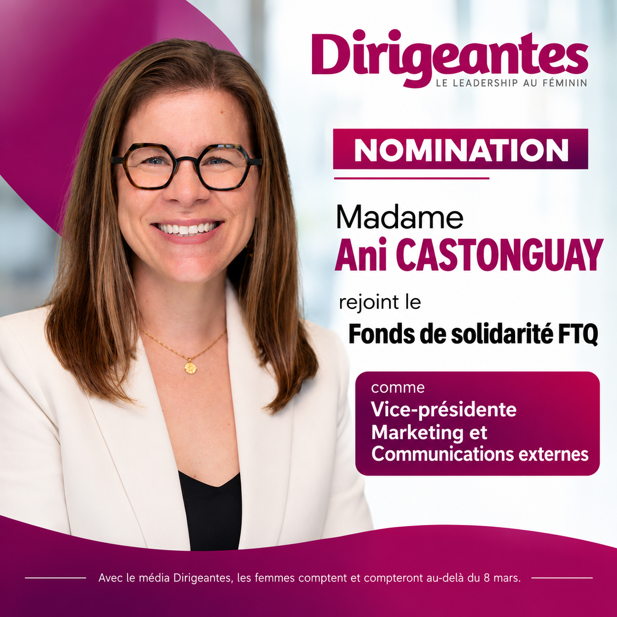 NOMINATION : Madame Ani CASTONGUAY rejoint le Fonds de solidarité FTQ comme Vice-présidente Marketing et Communications externes