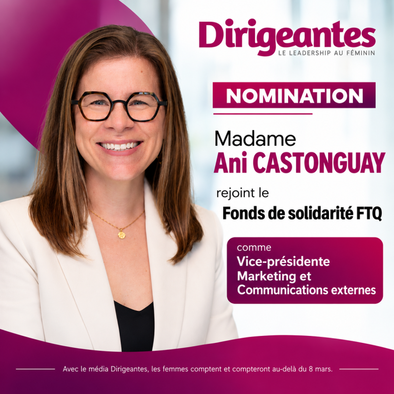 NOMINATION : Madame Ani CASTONGUAY rejoint le Fonds de solidarité FTQ comme Vice-présidente Marketing et Communications externes