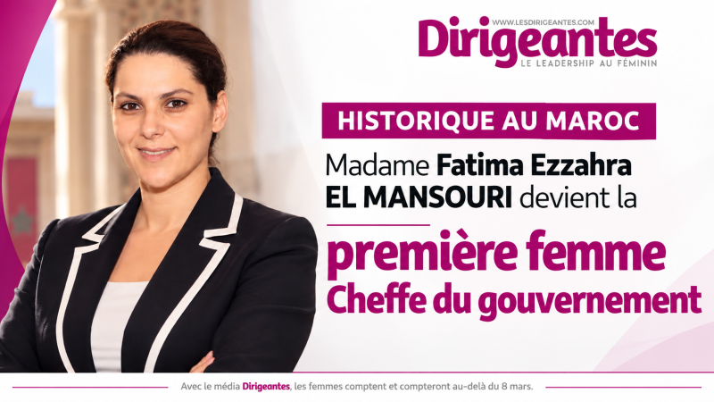  HISTORIQUE AU MAROC : Madame Fatima Ezzahra EL MANSOURI devient la première femme Cheffe du gouvernement