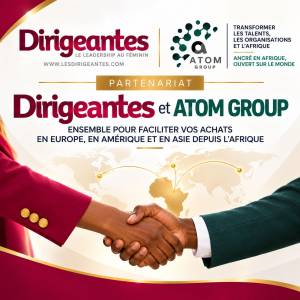PARTENARIAT | ATOM GROUP ET LE MÉDIA DIRIGEANTES,LEADERSHIP AU FEMININ : UNE COLLABORATION QUI FACILITE LES ACHATS INTERNATIONAUX DEPUIS L’AFRIQUE